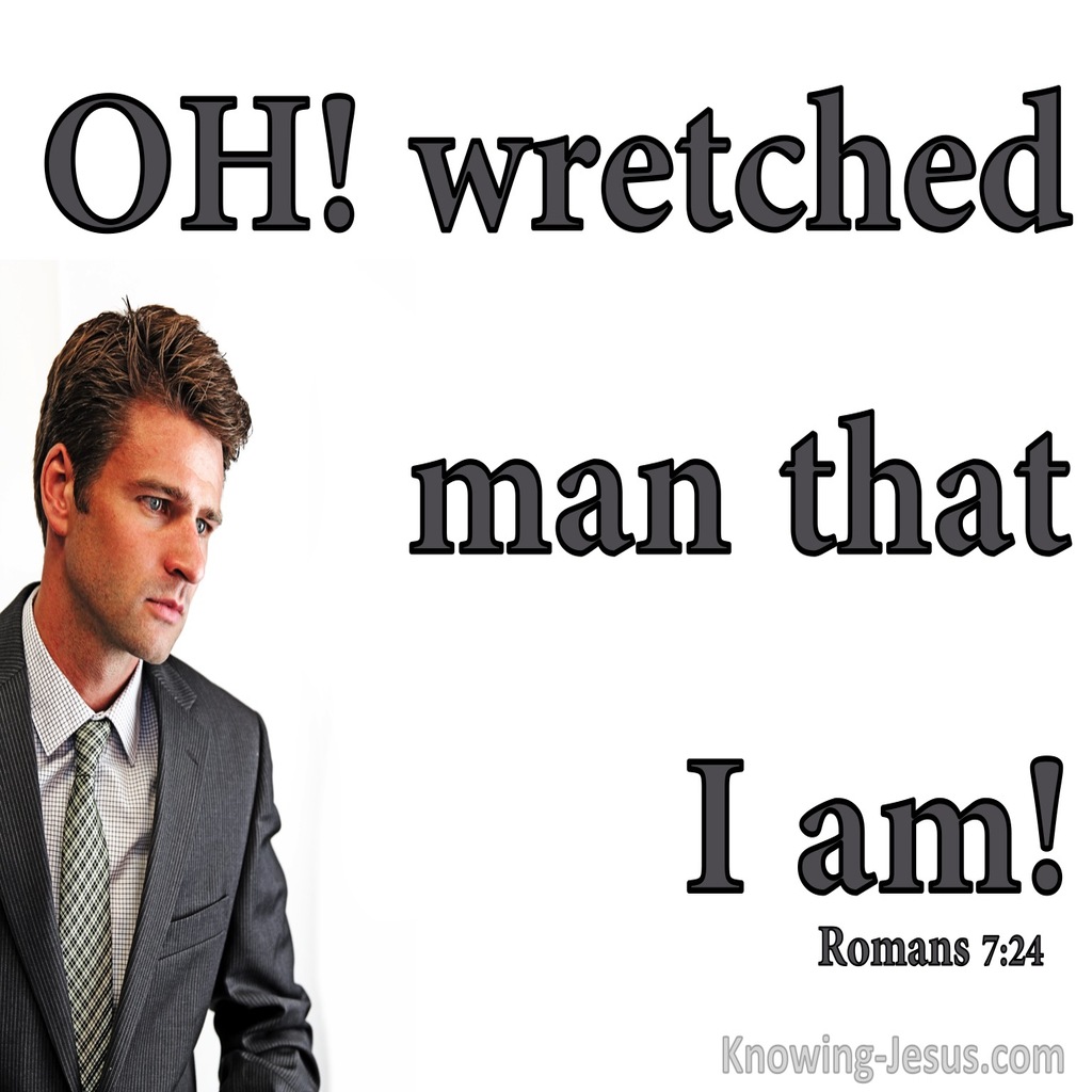 Romans 7:24 Wretched Man That I Am (white)